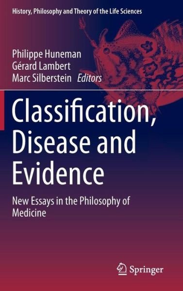 Marc Silberstein · Classification, Disease and Evidence: New Essays in the Philosophy of Medicine - History, Philosophy and Theory of the Life Sciences (Hardcover bog) [2015 edition] (2014)
