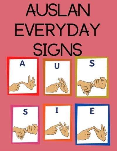 Cover for Cristie Publishing · AUSLAN Everyday Signs.Educational Book, Suitable for Children, Teens and Adults. Contains essential daily signs. (Pocketbok) (2021)