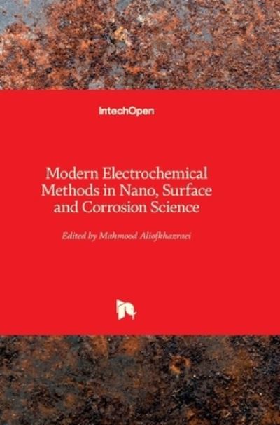 Cover for Mahmood Aliofkhazraei · Modern Electrochemical Methods in Nano, Surface and Corrosion Science (Hardcover Book) (2014)