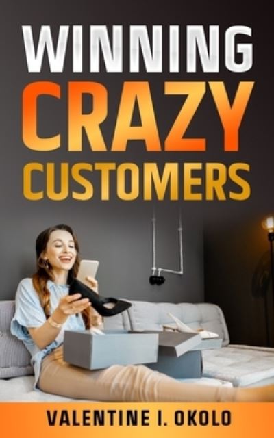 Cover for Valentine I Okolo · Winning Crazy Customers (Paperback Book) (2021)