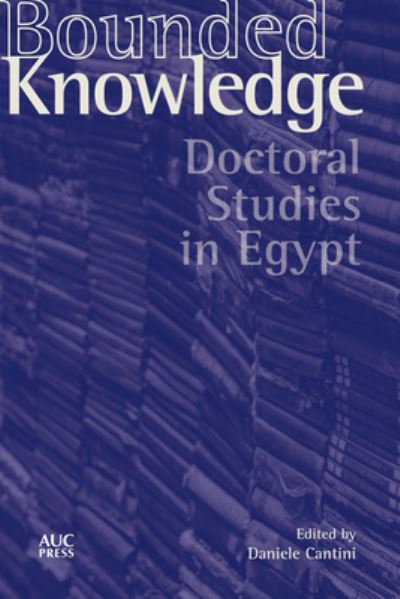 Cover for Bounded Knowledge: Doctoral Studies in Egypt (Hardcover Book) (2021)