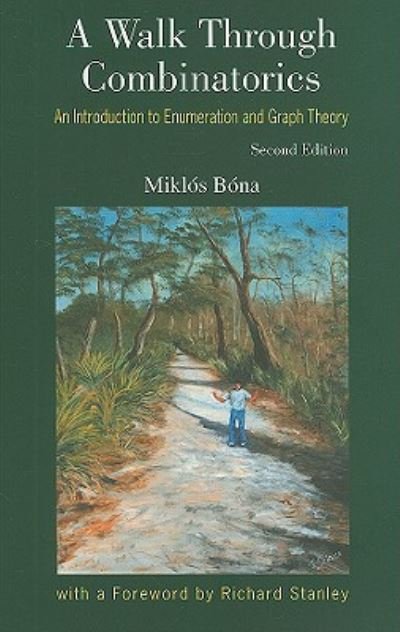 Cover for Bona, Miklos (Univ Of Florida, Usa) · Walk Through Combinatorics, A: An Introduction To Enumeration And Graph Theory (Paperback Book) [Second edition] (2006)