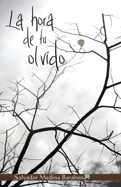 Cover for Salvador Medina Barahona · La hora de tu olvido (Paperback Book) (2017)