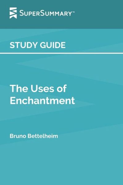 Cover for Supersummary · Study Guide: The Uses of Enchantment by Bruno Bettelheim (SuperSummary) (Paperback Book) (2022)