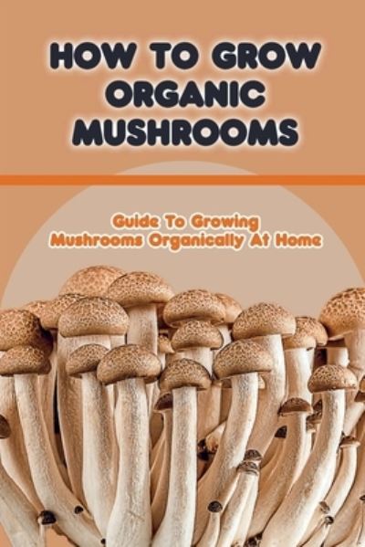 Cover for Rozella Faur · How To Grow Organic Mushrooms (Paperback Book) (2021)