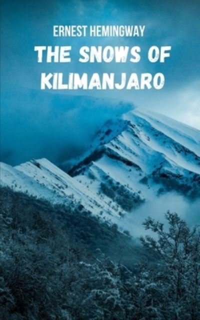 Cover for Ernest Hemingway · The Snows of Kilimanjaro: A story where the fears and illusions of the human being are exposed in the face of danger, death and life. (Paperback Bog) (2021)