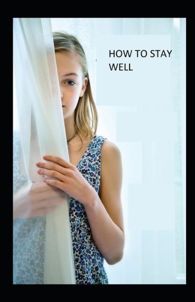 Cover for Christian D Larson · How to Stay Well illustrated (Paperback Book) (2021)