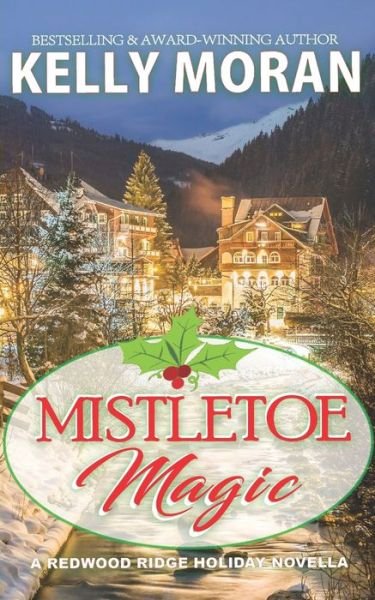 Cover for Kelly Moran · Mistletoe Magic: (A Redwood Ridge Romance Book 6) (Pocketbok) (2021)