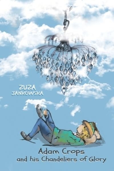 Cover for Zuza Jankowska · Adam Crops: and his Chandeliers of Glory (Taschenbuch) (2021)