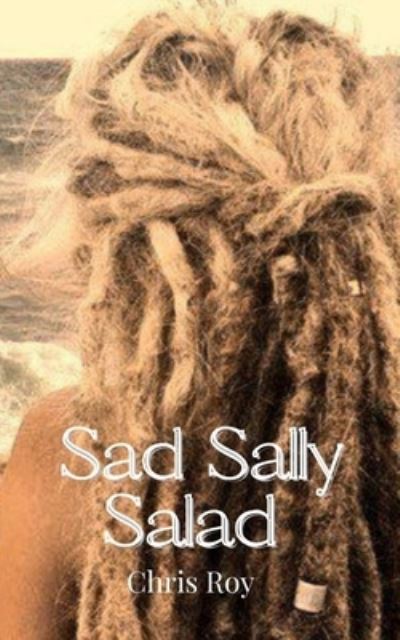 Cover for Chris Roy · Sad Sally Salad (Paperback Book) (2021)