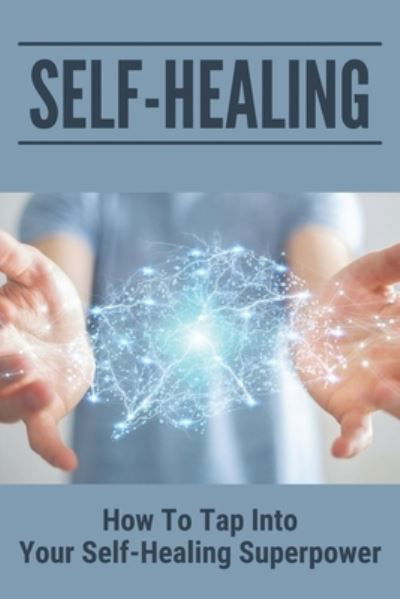 Self-Healing - Heike Borel - Bücher - Independently Published - 9798503918861 - 13. Mai 2021