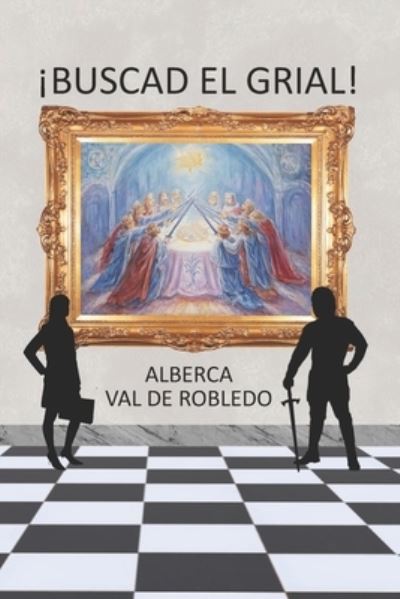 Cover for Alberca Val de Robledo · !Buscad El Grial! (Paperback Book) (2021)