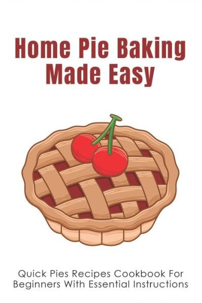 Cover for Towanda Darke · Home Pie Baking Made Easy (Paperback Bog) (2021)