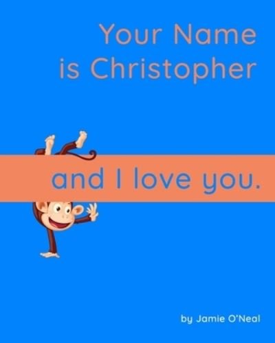 Cover for Jamie O'Neal · Your Name is Christopher and I Love You: A Baby Book for Christopher (Taschenbuch) (2021)