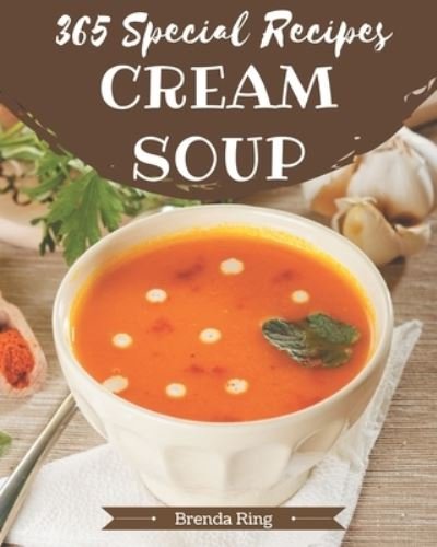 Cover for Independently Published · 365 Special Cream Soup Recipes (Taschenbuch) (2020)