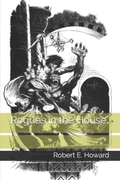 Rogues in the House - Robert E Howard - Książki - Independently Published - 9798597979861 - 5 marca 2021