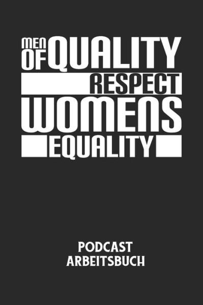 Cover for Podcast Planer · MEN OF QUALITY RESPECT WOMENS EQUALITY - Podcast Arbeitsbuch (Pocketbok) (2020)