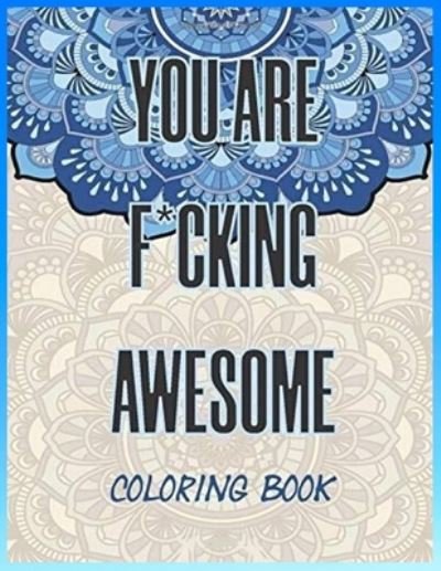 You are Fucking Awesome coloring Book - Sun - Libros - Independently Published - 9798655912861 - 21 de junio de 2020
