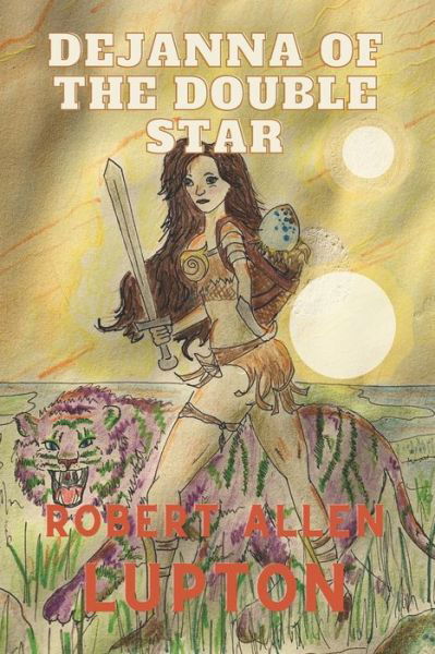 Dejanna of the Double Star - Robert Allen Lupton - Książki - Independently Published - 9798667368861 - 1 grudnia 2020