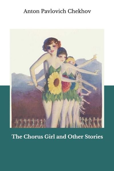 The Chorus Girl and Other Stories - Anton Pavlovich Chekhov - Kirjat - Independently Published - 9798684370861 - maanantai 14. syyskuuta 2020