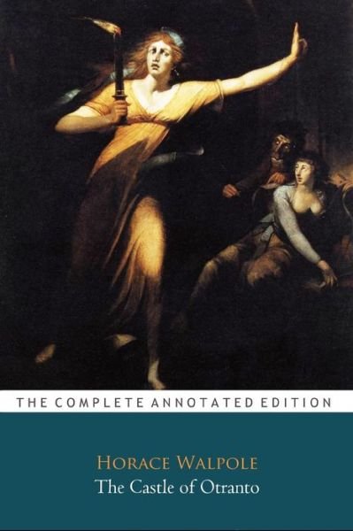 Cover for Horace Walpole · The Castle of Otranto &quot;The Unabridged &amp; Annotated Classic Edition&quot; (Paperback Bog) (2020)