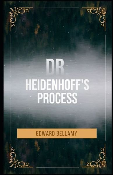 Cover for Edward Bellamy · Dr. Heidenhoff's Process Illustrated (Taschenbuch) (2021)