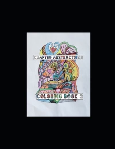 Cover for Abstracted Crafts · Crafted Abstractions Coloring Book 3 (Paperback Book) (2021)