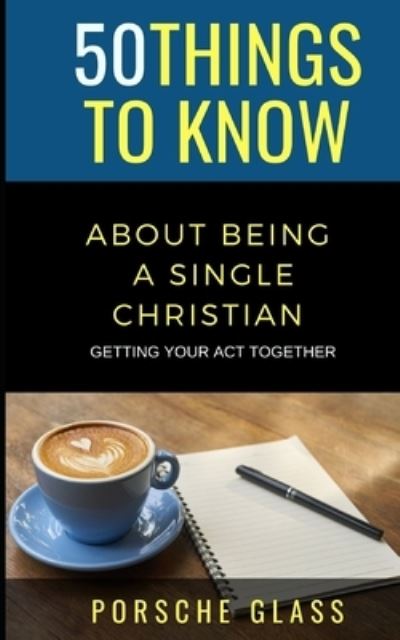 Cover for Porsche Glass · 50 Things to Know About Being a Single Christian (Paperback Book) (2021)