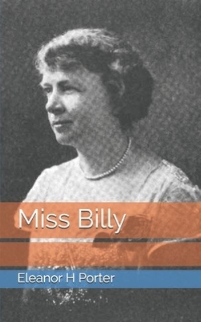 Miss Billy - Eleanor H Porter - Książki - Independently Published - 9798723967861 - 8 kwietnia 2021