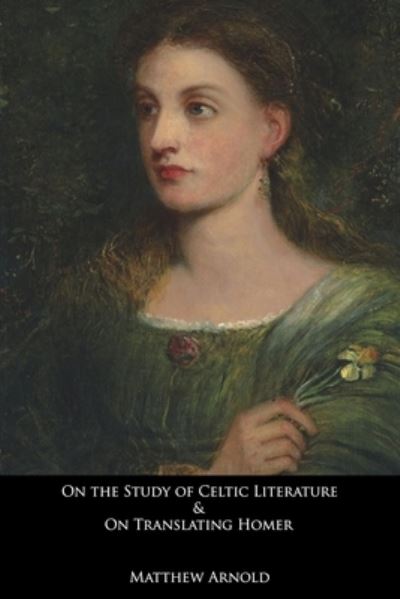 Cover for Matthew Arnold · On the Study of Celtic Literature &amp; On Translating Homer (Paperback Book) (2021)