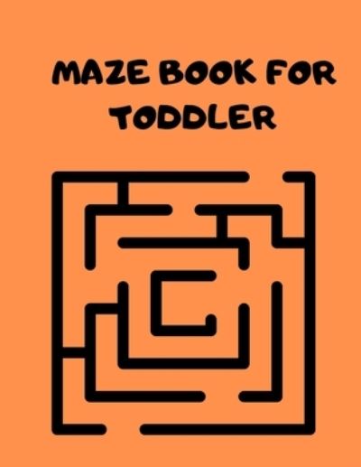 Cover for Macey Hicks · Maze Book for Toddler (Paperback Book) (2021)