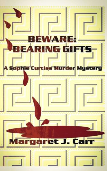 Beware: BEARING GIFTS: A Sophie Curtiss Murder Mystery - Sophie Curtiss Murder Mysteries - Margaret J Carr - Böcker - Independently Published - 9798733979861 - 6 april 2021