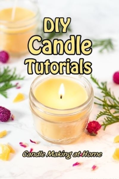 Cover for Vincent King · DIY Candle Tutorials (Paperback Book) (2021)