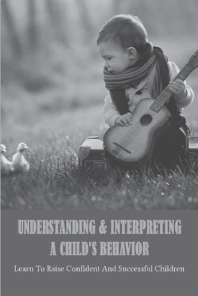 Cover for Aron Blenner · Understanding &amp; Interpreting A Child's Behavior (Pocketbok) (2021)