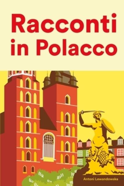 Cover for Antoni Lewandowska · Racconti in Polacco: Racconti in Polacco per principianti e intermedi (Paperback Book) (2022)