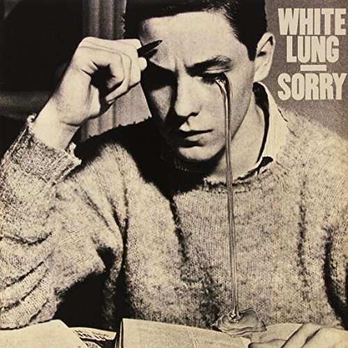Sorry - White Lung - Music - Deranged - 0084854261862 - March 10, 2015