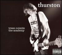 Thurston Moore - Trees Outside The Academy - Thurston Moore - Musiikki - Ecstatic Peace - 0602517449862 - tiistai 18. syyskuuta 2007