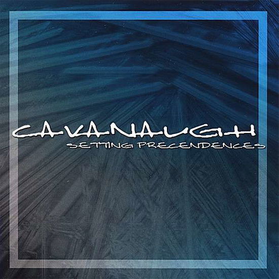 Cover for Cavanaugh · Setting Precendences (CD) (2007)