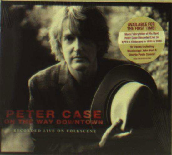 Cover for Peter Case · On the Way Downtown: Recorded Live on Folkscene (CD) (2017)