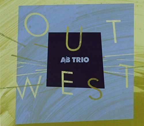 Cover for A/b Trio with Mike Murley · Out West (CD) (2015)