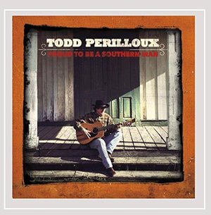 Proud to Be a Southern Man - Todd Perilloux - Musik - Todd Perilloux - 0888295369862 - 2016