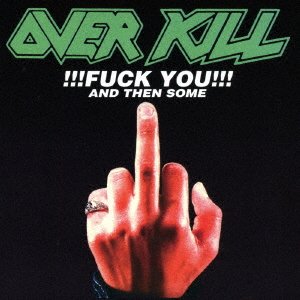 Cover for Overkill · Fuck You and then Some (CD) [Japan Import edition] (2016)