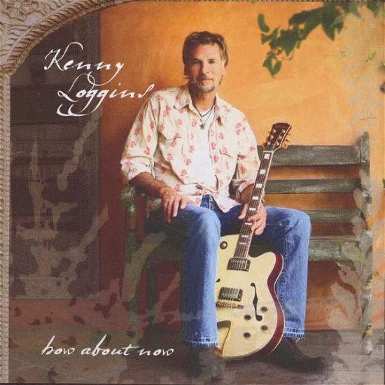 Cover for Kenny Loggins · How About Now (CD) [Japan Import edition] (2008)