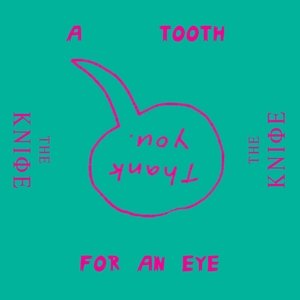 A Tooth for an Eye - The Knife - Musik - RABID - 5050954404862 - 1. maj 2014