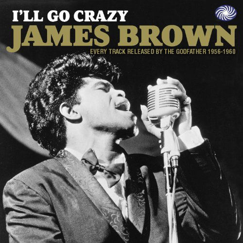 I'll Go Crazy - James Brown - Musiikki - FANTASTIC VOYAGE - 5055311000862 - torstai 3. maaliskuuta 2011