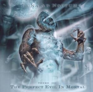 Cover for Luna Ad Noctum · The Perfect Evil in Mortal (CD) (2006)