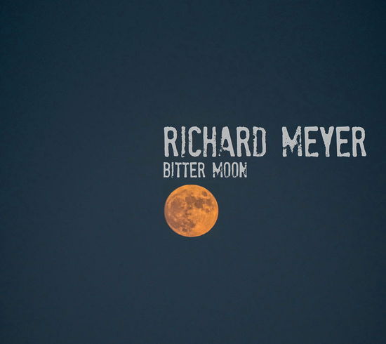 Richard Meyer · Bitter Moon (CD) (2024)