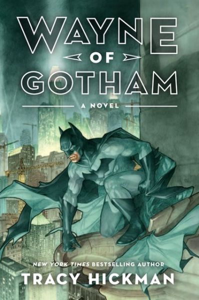 Cover for Tracy Hickman · Wayne of Gotham: A Novel (Paperback Book) (2022)