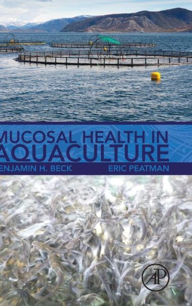 Cover for Beck, Benjamin H., PhD (Research Physiologist, Stuttgart National Aquaculture Research Center, Stuttgart, AR, USA) · Mucosal Health in Aquaculture (Hardcover Book) (2015)