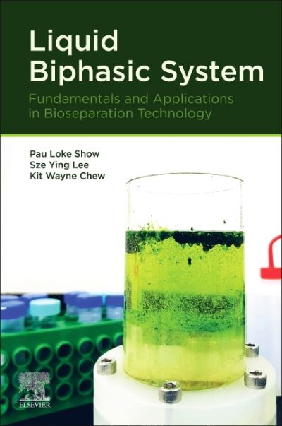 Cover for Show, Pau Loke (Full Professor, Department of Chemical Engineering, Khalifa University, Abu Dhabi, United Arab Emirates) · Liquid Biphasic System: Fundamentals and Applications in Bioseparation Technology (Paperback Book) (2020)